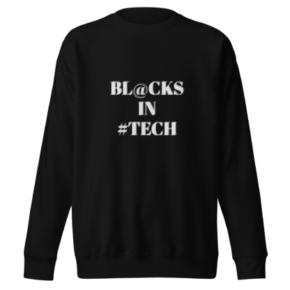 Bl@cks In #Tech Premium Sweatshirt (Unisex) - Black